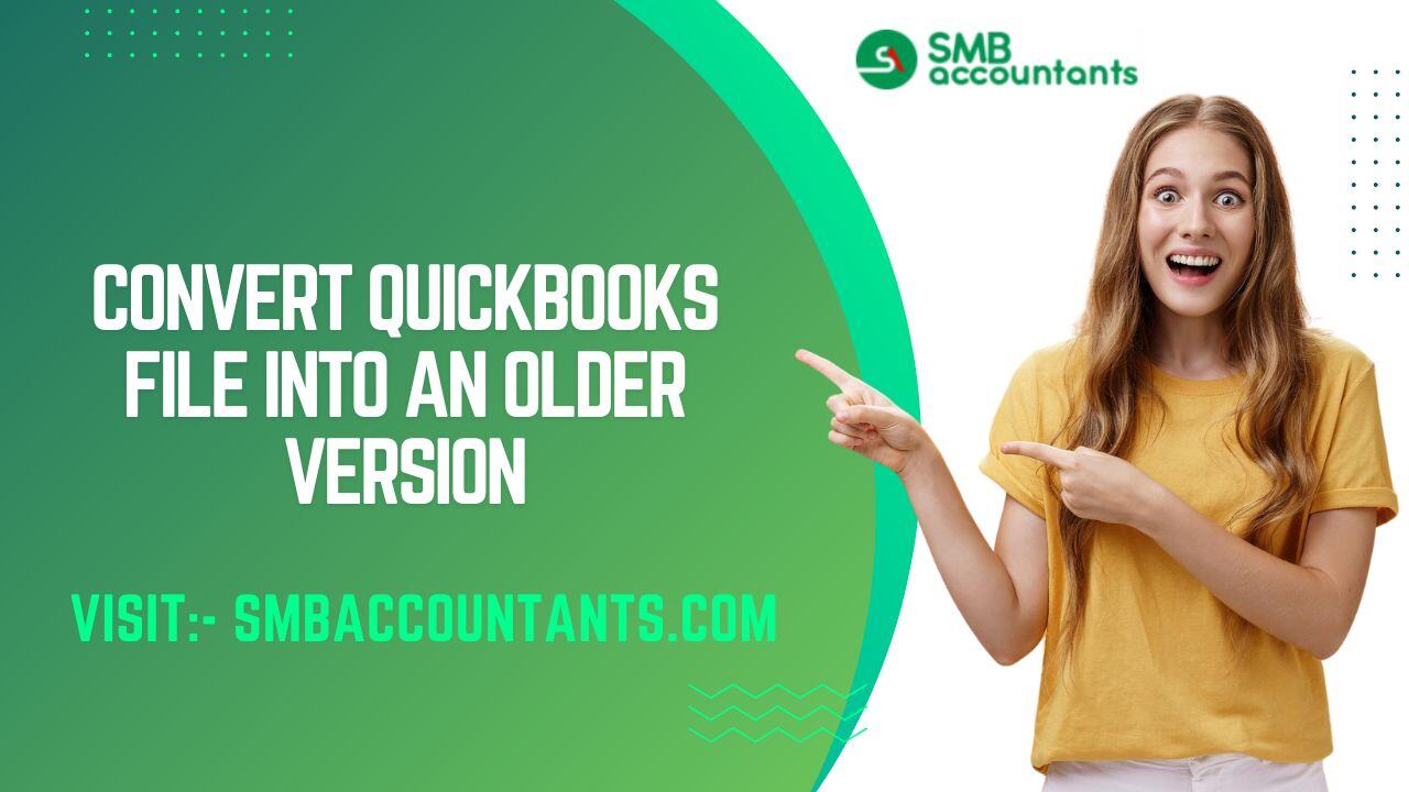 Convert QuickBooks File Into An Older Version