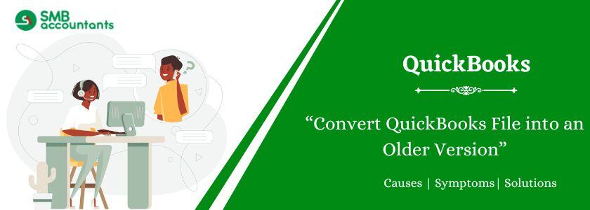 Convert QuickBooks File into an Older Version