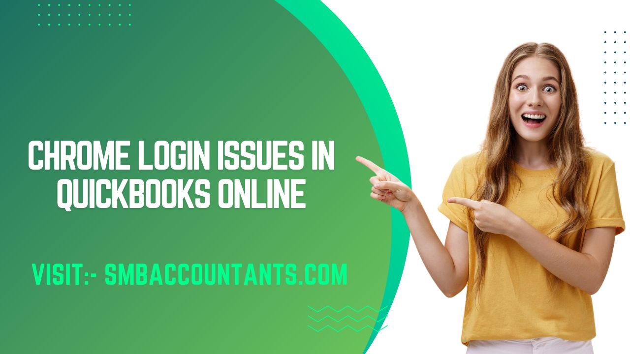 Chrome Login Issues in QuickBooks Online