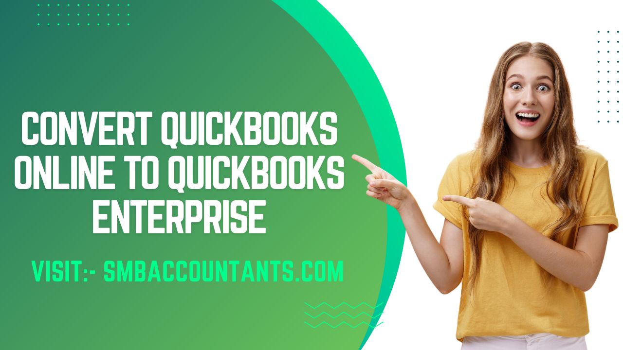 Convert QuickBooks Online to QuickBooks Enterprise