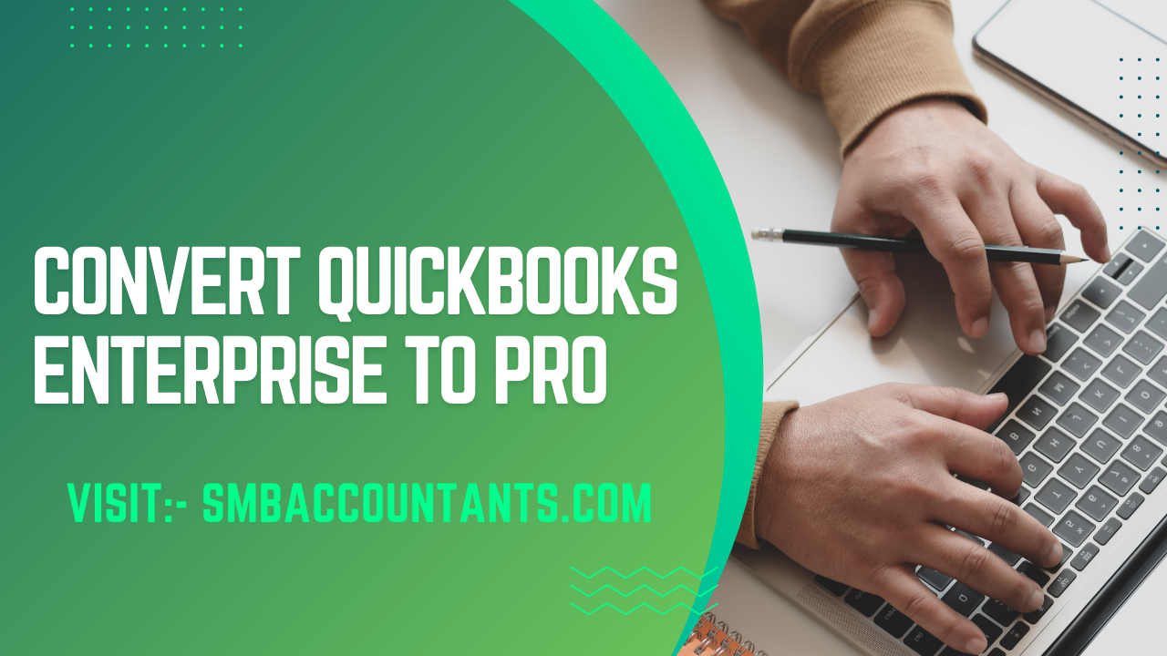 Convert QuickBooks Enterprise to Pro/Premier