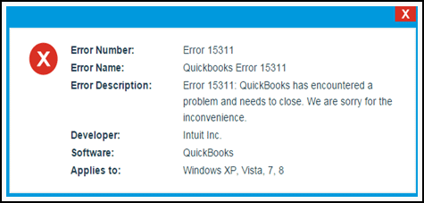 Quickbooks Error 15311 - Quickbooks has encountered a problem and needs to close