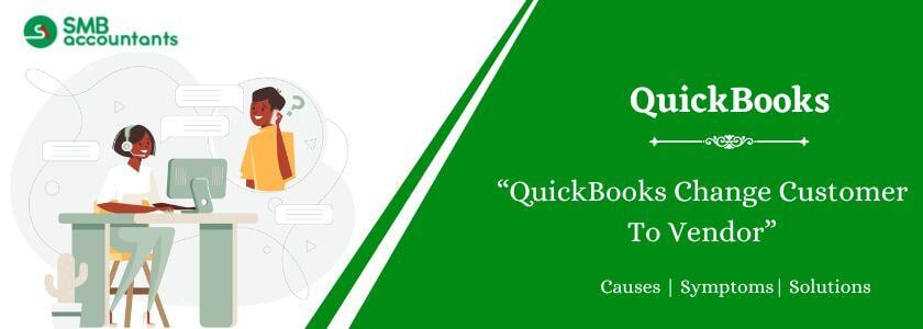 QuickBooks Change Customer To Vendor