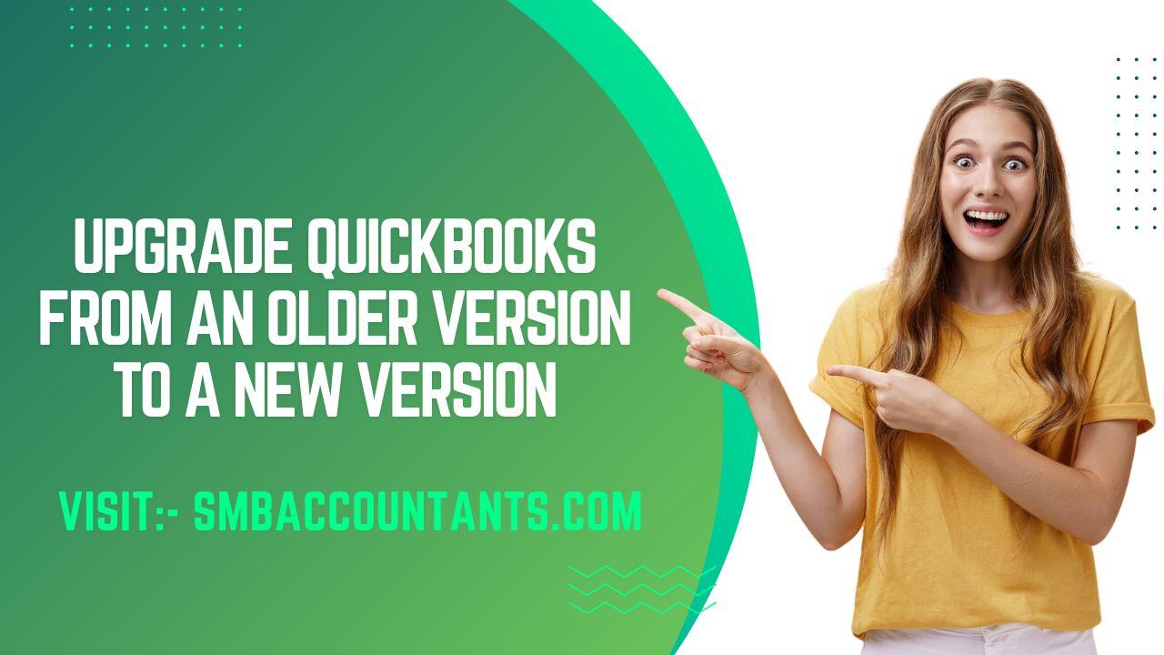 Upgrade QuickBooks From an Older Version to a New Version