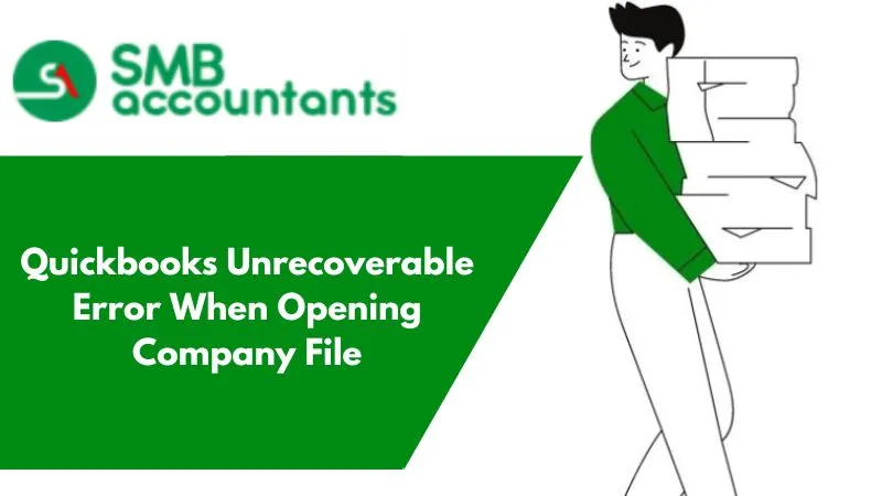 Quickbooks Unrecoverable Error When Opening Company File